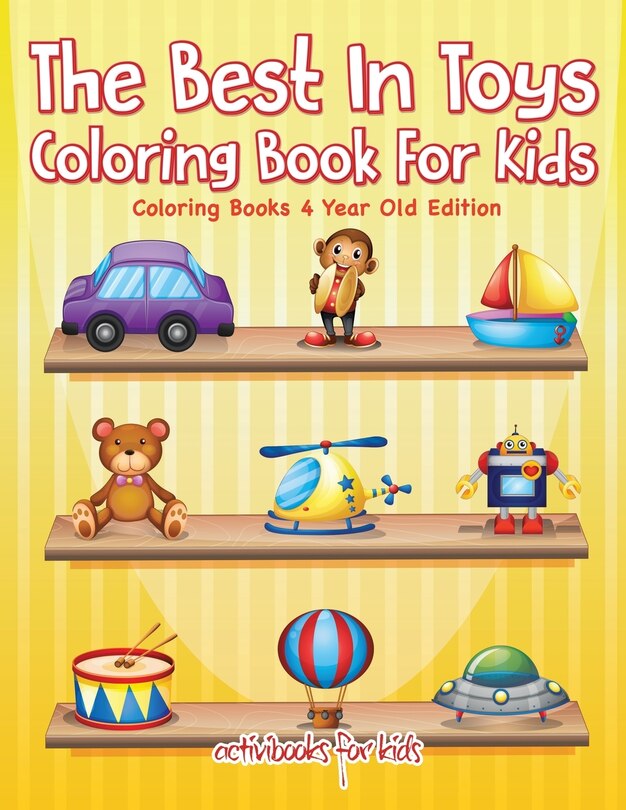Front cover_The Best In Toys Coloring Book For Kids - Coloring Books 4 Year Old Edition
