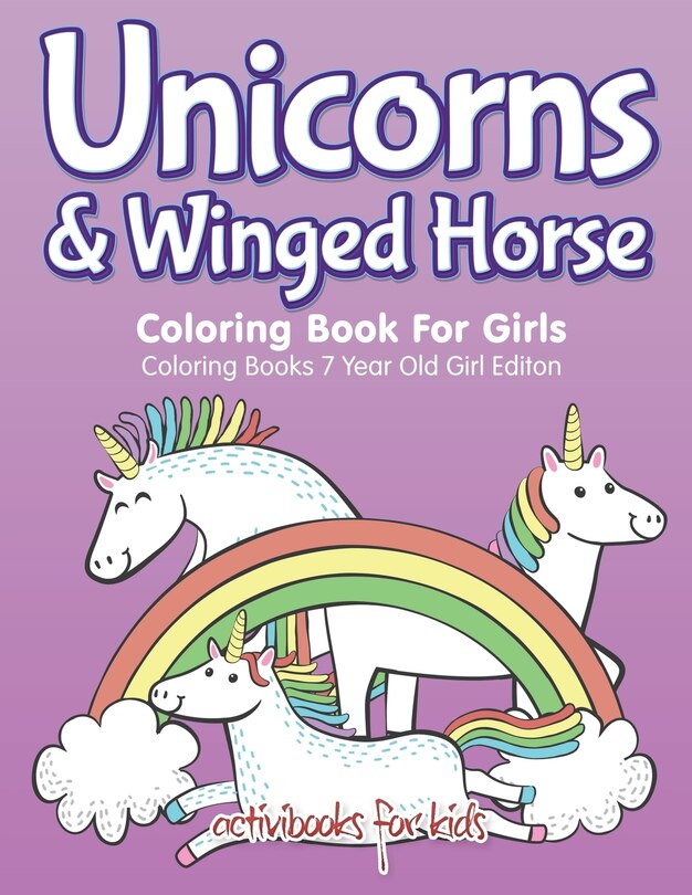 Front cover_Unicorns & Winged Horse Coloring Book For Girls - Coloring Books 7 Year Old Girl Editon
