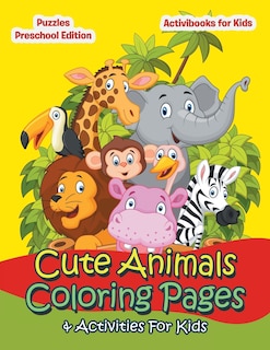 Couverture_Cute Animals Coloring Pages & Activities For Kids - Puzzles Preschool Edition
