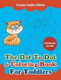 Couverture_The Dot To Dot & Coloring Book For Toddlers - Puzzles Toddler Edition