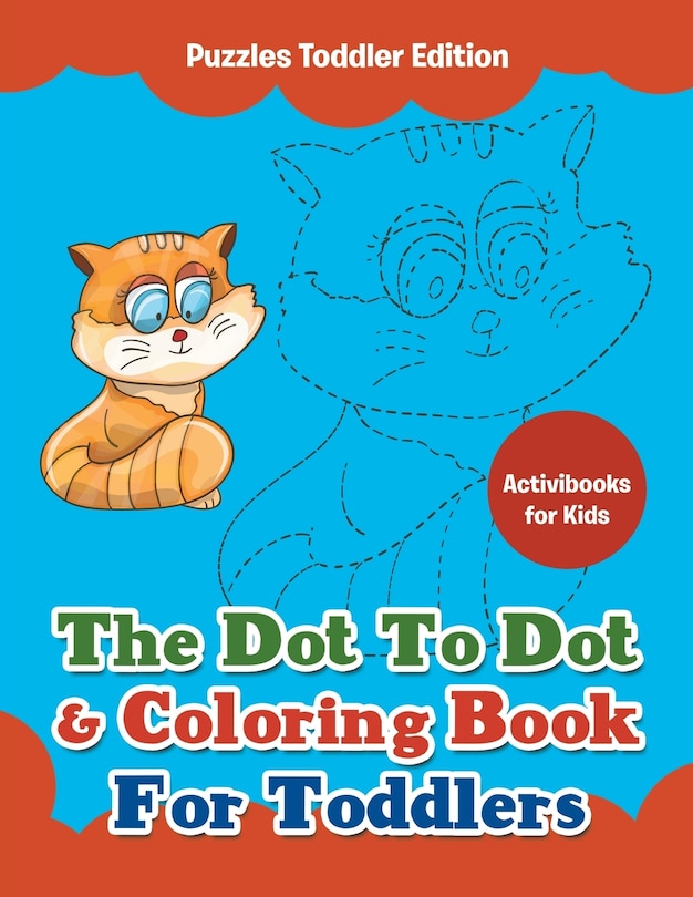 Couverture_The Dot To Dot & Coloring Book For Toddlers - Puzzles Toddler Edition
