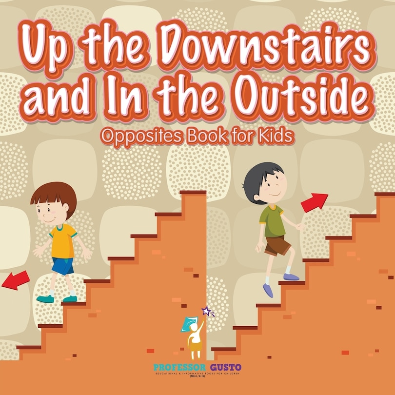 Front cover_Up the Downstairs and In the Outside Opposites Book for Kids