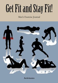 Front cover_Get Fit and Stay Fit! Men's Exercise Journal