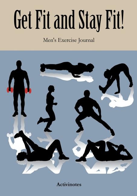 Front cover_Get Fit and Stay Fit! Men's Exercise Journal