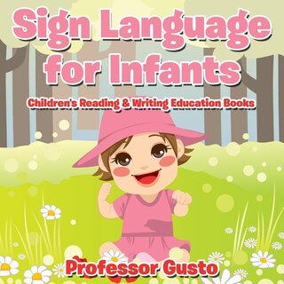 Sign Language for Infants: Children's Reading & Writing Education Books