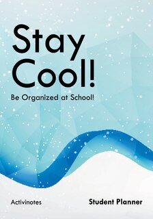 Couverture_Stay Cool! Be Organized at School! Student Planner