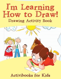 Front cover_I'm Learning How to Draw! Drawing Activity Book