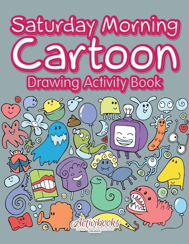 Couverture_Saturday Morning Cartoon Drawing Activity Book