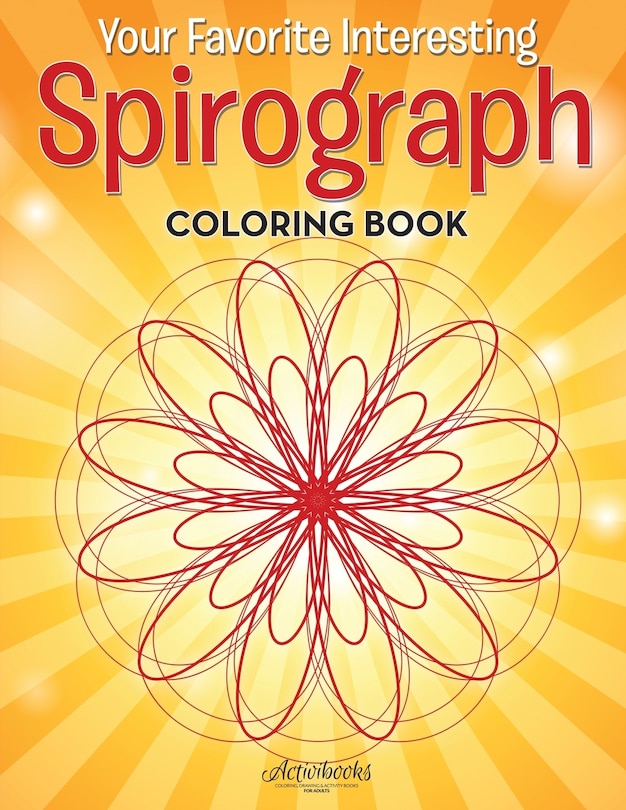 Front cover_Your Favorite Interesting Spirograph Coloring Book