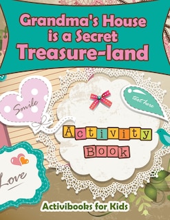 Couverture_Grandma's House is a Secret Treasure-land Activity Book