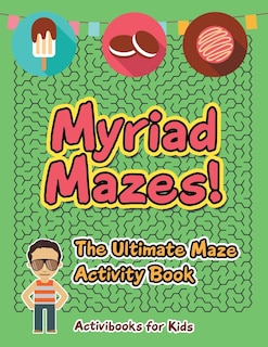 Couverture_Myriad Mazes! The Ultimate Maze Activity Book
