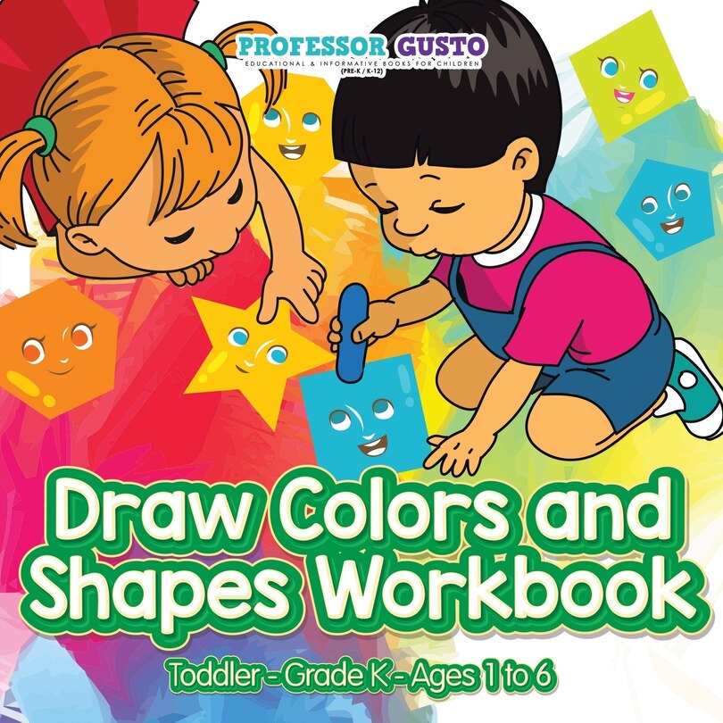 Front cover_Draw Colors and Shapes Workbook Toddler-Grade K - Ages 1 to 6