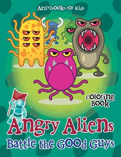 Front cover_Angry Aliens Battle the Good Guys Coloring Book