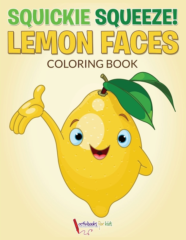 Front cover_Squickie Squeeze! Lemon Faces Coloring Book