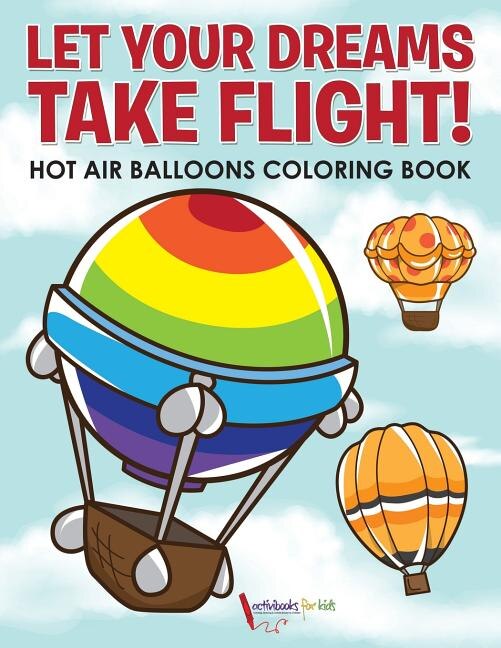 Couverture_Let Your Dreams Take Flight! Hot Air Balloons Coloring Book