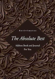 Front cover_The Absolute Best Address Book and Journal For You
