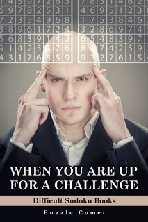 Front cover_When You are Up for a Challenge Difficult Sudoku Books
