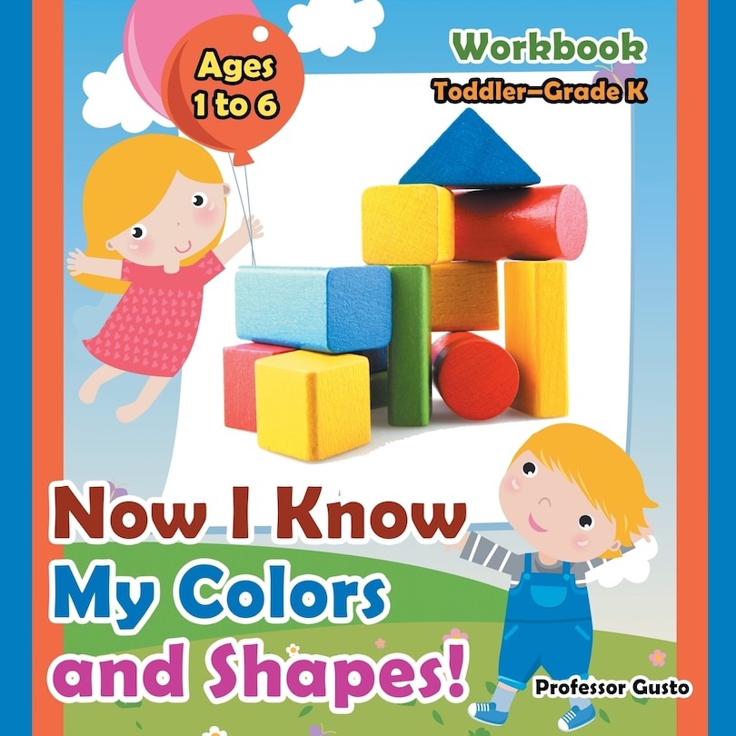 Couverture_Now I Know My Colors and Shapes! Workbook Toddler-Grade K - Ages 1 to 6