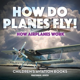 Couverture_How Do Planes Fly? How Airplanes Work - Children's Aviation Books