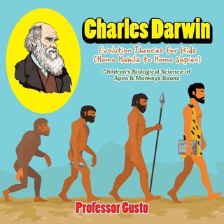 Front cover_Charles Darwin - Evolution Theories for Kids (Homo Habilis to Homo Sapien) - Children's Biological Science of Apes & Monkeys Books