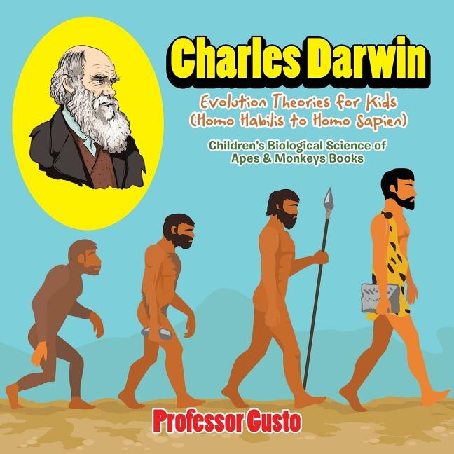 Front cover_Charles Darwin - Evolution Theories for Kids (Homo Habilis to Homo Sapien) - Children's Biological Science of Apes & Monkeys Books