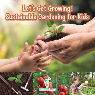 Front cover_Let's Get Growing! Sustainable Gardening for Kids - Children's Conservation Books