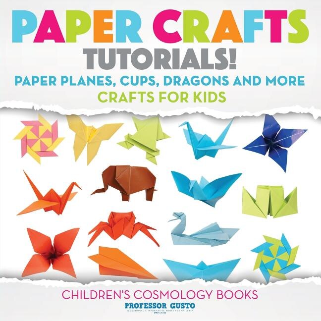 Couverture_Paper Crafts Tutorials! - Paper Planes, Cups, Dragons and More - Crafts for Kids - Children's Craft & Hobby Books