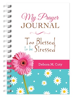 Front cover_My Prayer Journal: Too Blessed To Be Stressed