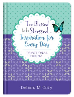 Front cover_Too Blessed To Be Stressed. . .inspiration For Every Day Devotional Journal
