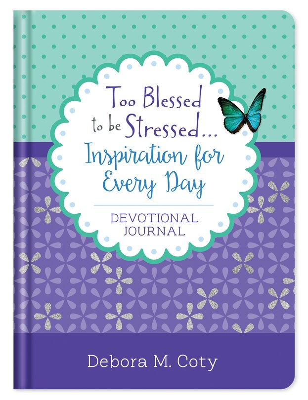 Front cover_Too Blessed To Be Stressed. . .inspiration For Every Day Devotional Journal