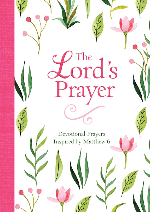 The Lord's Prayer: Devotional Prayers Inspired By Matthew 6