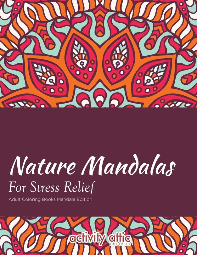 Front cover_Nature Mandalas For Stress Relief Adult Coloring Books Mandala Edition