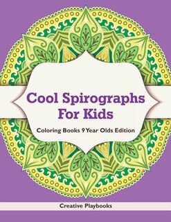 Front cover_Cool Spirographs For Kids - Coloring Books 9 Year Olds Edition