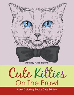 Couverture_Cute Kitties On The Prowl - Adult Coloring Books Cats Edition