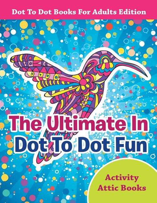 Couverture_The Ultimate In Dot To Dot Fun - Dot To Dot Books For Adults Edition