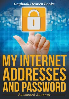 Couverture_My Internet Addresses and Password - Password Journal