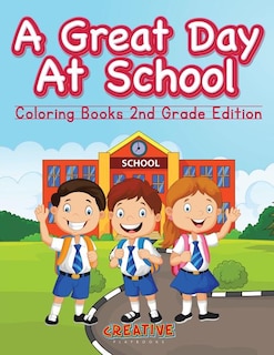 A Great Day At School - Coloring Books 2nd Grade Edition