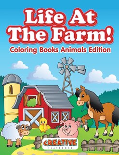 Front cover_Life At The Farm! Coloring Books Animals Edition