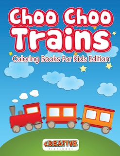Front cover_Choo Choo Trains Coloring Books For Kids Edition