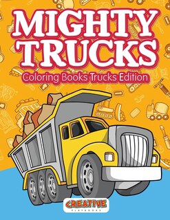 Front cover_Mighty Trucks Coloring Books Trucks Edition