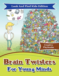 Front cover_Brain Twisters For Young Minds Look And Find Kids Edition