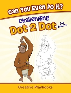 Front cover_Can You Even Do it? Challenging Dot 2 Dot for Adults