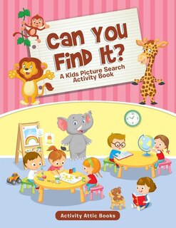 Front cover_Can You Find It? A Kids Picture Search Activity Book