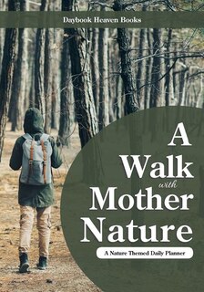 Front cover_A Walk with Mother Nature. A Nature Themed Daily Planner