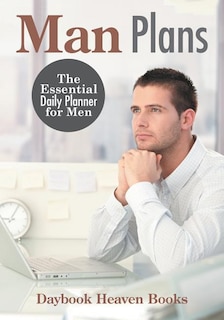Man Plans: The Essential Daily Planner for Men