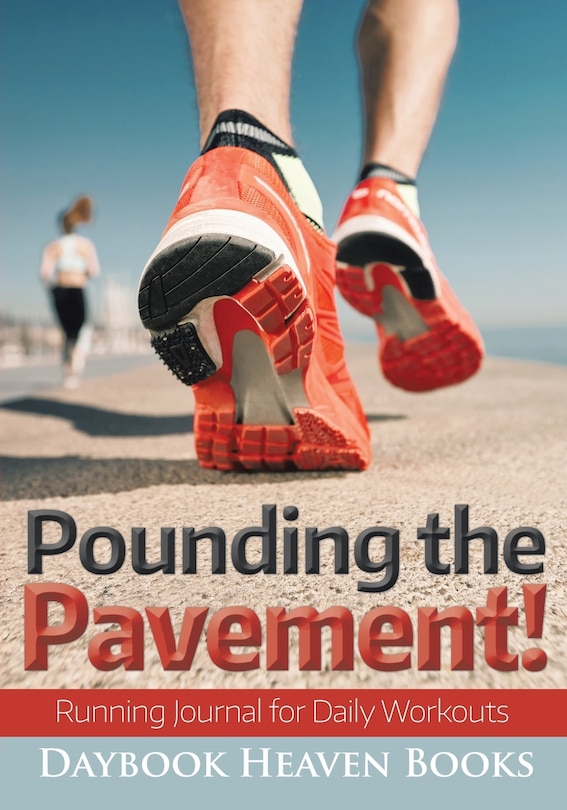 Front cover_Pounding the Pavement! Running Journal for Daily Workouts