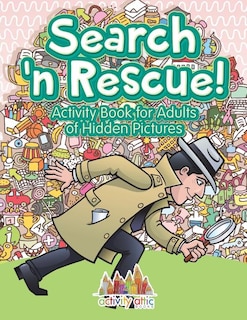 Front cover_Search n' Rescue Activity Book for Adults of Hidden Pictures