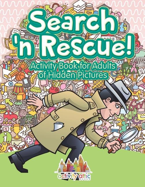 Front cover_Search n' Rescue Activity Book for Adults of Hidden Pictures