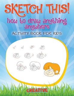 Couverture_Sketch This! How to Draw Anything Anywhere Activity Book for Kids