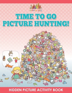 Couverture_Time to Go Picture Hunting! Hidden Picture Activity Book